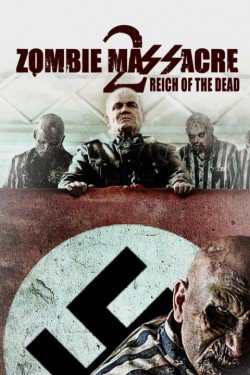 Резня зомби 2: Рейх мёртвых / Zombie Massacre 2: Reich of the Dead (2015)