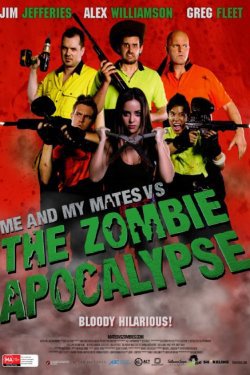 Я и мои друзья против зомби-апокалипсиса / Me And My Mates vs The Zombie Apocalypse (2015)